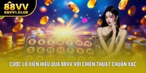 Cược Lô Xiên Hiệu Quả 88VV Với Chiến Thuật Chuẩn Xác