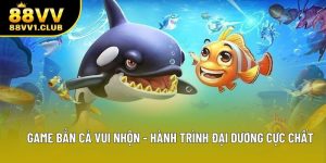 Game Bắn Cá Vui Nhộn – Hành Trình Đại Dương Cực Chất