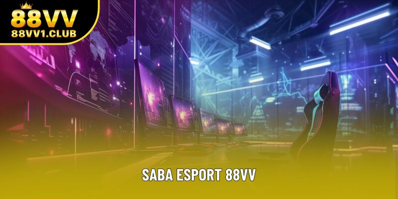 Khám Phá SABA eSports 88VV – Cá Cược Thể Thao Điện Tử Hấp Dẫn
